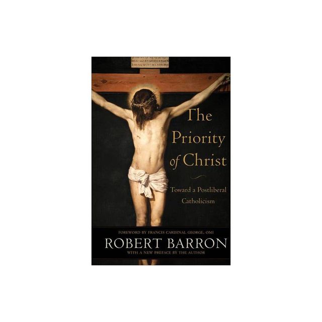 The Priority of Christ - by Robert Barron (Paperback)