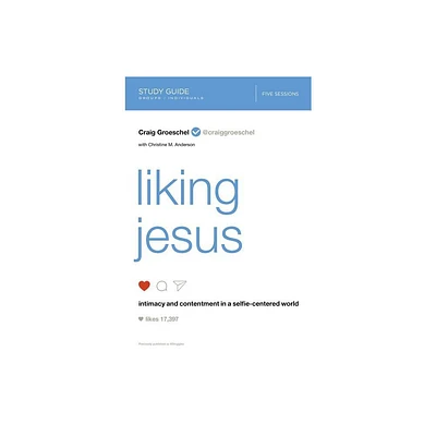 Liking Jesus Bible Study Guide - by Craig Groeschel (Paperback)