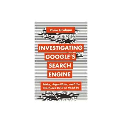 Investigating Googles Search Engine - (Bloomsbury Studies in Digital Cultures) by Rosie Graham (Hardcover)