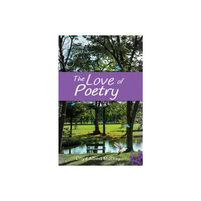 The Love of Poetry - by Llyod Albert Stuckey (Paperback)