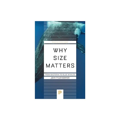 Why Size Matters - (Princeton Science Library) by John Tyler Bonner (Paperback)