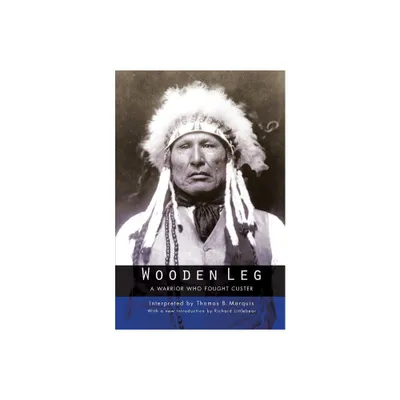 Wooden Leg - by Thomas B Marquis (Paperback)