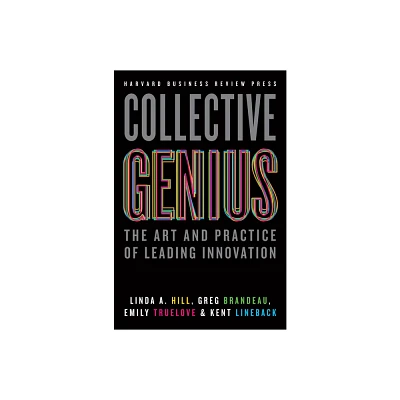 Collective Genius - by Linda A Hill & Greg Brandeau & Emily Truelove & Kent Lineback (Hardcover)