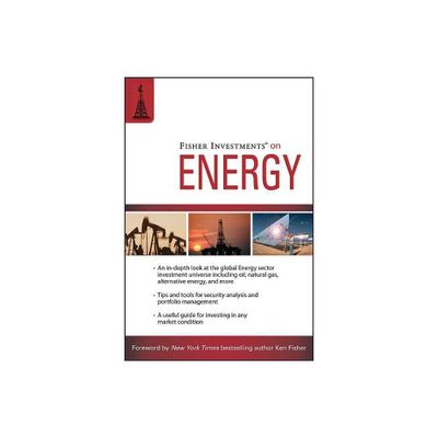 Fisher Investments on Energy - (Fisher Investments Press) by Fisher Investments & Andrew Teufel & Aaron Azelton (Paperback)