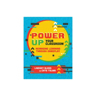 Power Up Your Classroom - by Lindsey Blass & Cate Tolnai (Paperback)