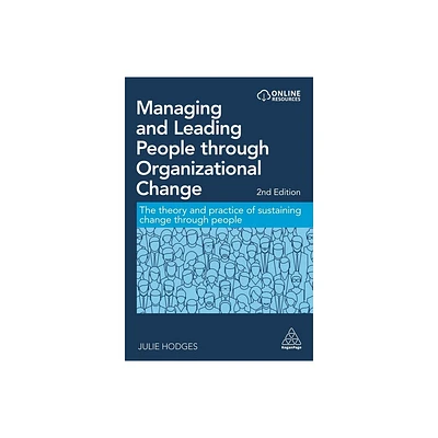 Managing and Leading People Through Organizational Change - 2nd Edition by Julie Hodges (Paperback)