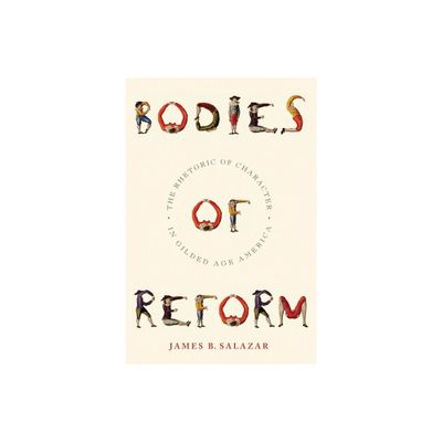 Bodies of Reform - (America and the Long 19th Century) by James B Salazar (Paperback)