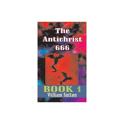 Antichrist 666 - by William Josiah Sutton (Hardcover)