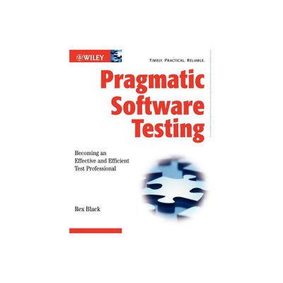 Pragmatic Software Testing - by Rex Black (Paperback)