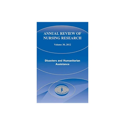 Annual Review of Nursing Research, Volume 30, 2012 - by Mary Pat Couig & Christine Kasper (Hardcover)