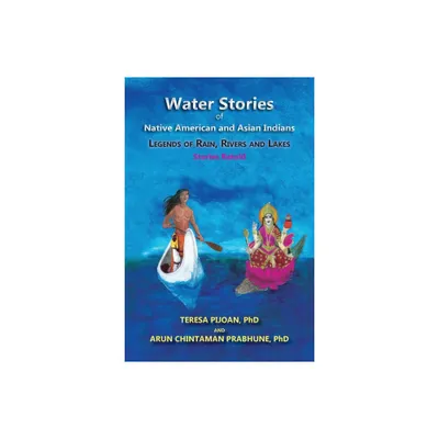 Water Stories of Native American and Asian Indians - by Teresa Pijoan & Arun Chintaman Prabhune (Paperback)