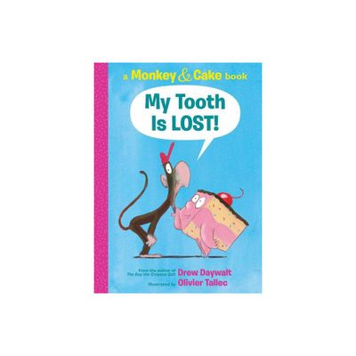 My Tooth Is Lost! (Monkey & Cake) - (Monkey and Cake) by Drew Daywalt (Hardcover)