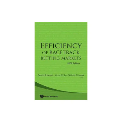 Efficiency of Racetrack Betting Markets (2008 Edition) - (World Scientific Handbook in Financial Economics) (Paperback)