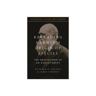 Rereading Darwins Origin of Species - (Explorations in Science and Literature) by Richard G DeLisle & James Tierney (Paperback)