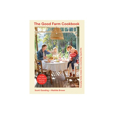 The Good Farm Cookbook - by Scott Gooding & Matilda Brown (Paperback)