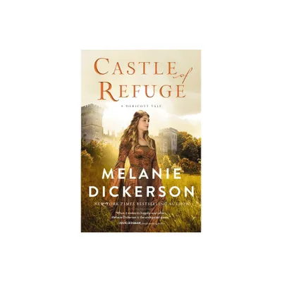 Castle of Refuge - by Melanie Dickerson (Paperback)