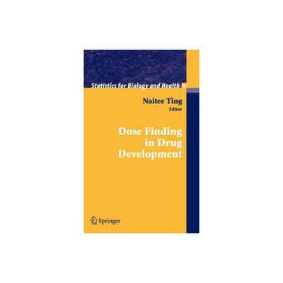 Dose Finding in Drug Development - (Statistics for Biology and Health) by Naitee Ting (Hardcover)