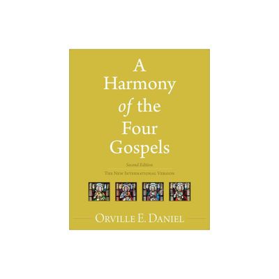 A Harmony of the Four Gospels - 2nd Edition by Orville E Daniel (Paperback)