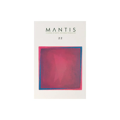 Mantis: A Journal of Poetry, Criticism & Translation - by Jason Beckman & Katherine Whatley & Jon Tadmor (Paperback)