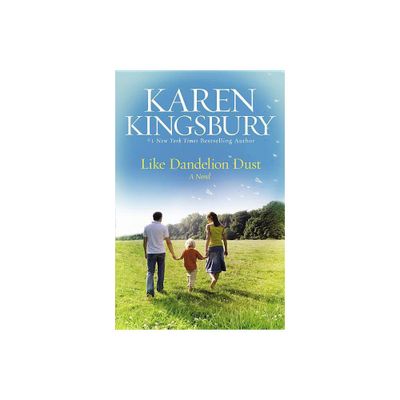 Like Dandelion Dust - by Karen Kingsbury (Paperback)