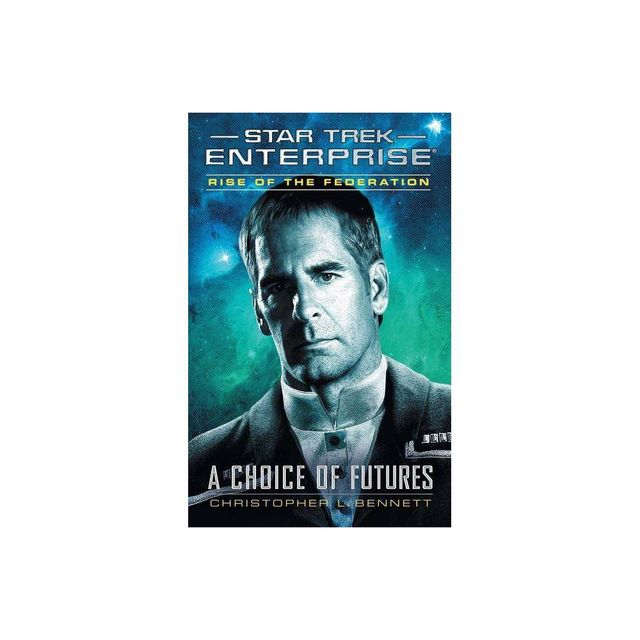 Rise of the Federation: A Choice of Futures - (Star Trek: Enterprise) by Christopher L Bennett (Paperback)