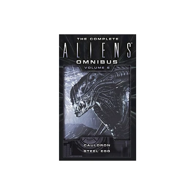 The Complete Aliens Omnibus: Volume Six (Cauldron, Steel Egg) - by Diane Carey & John Shirley (Paperback)