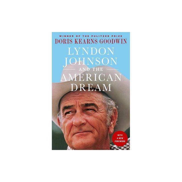 Lyndon Johnson and the American Dream - by Doris Kearns Goodwin (Paperback)