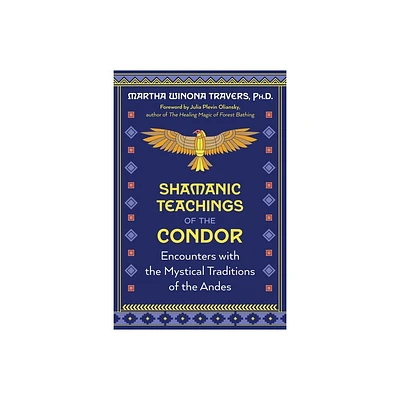 Shamanic Teachings of the Condor - by Martha Winona Travers (Paperback)