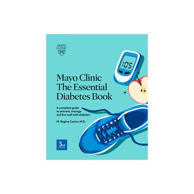 Mayo Clinic the Essential Diabetes Book - by M Regina Castro (Paperback)