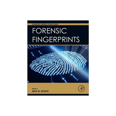 Forensic Fingerprints - (Advanced Forensic Science) by Max M Houck (Hardcover)