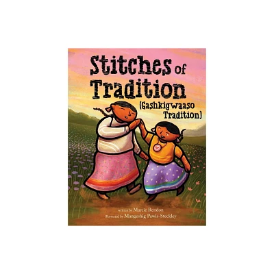 Stitches of Tradition (Gashkigwaaso Tradition) - by Marcie Rendon (Hardcover)