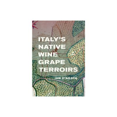 Italys Native Wine Grape Terroirs - by Ian DAgata (Hardcover)