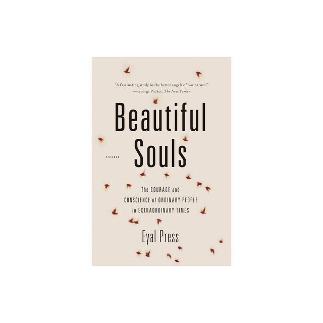 Beautiful Souls - by Eyal Press (Paperback)