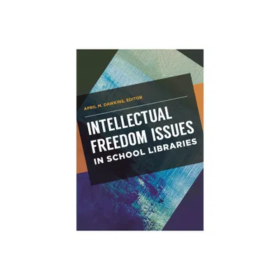 Intellectual Freedom Issues in School Libraries - by April Dawkins (Paperback)