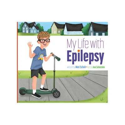 My Life with Epilepsy - by Mari C Schuh (Paperback)