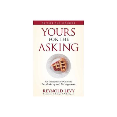 Yours for the Asking - by Reynold Levy (Paperback)