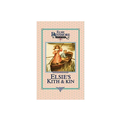 Elsies Kith and Kin, Book 12 - (Elsie Dinsmore Collection (Hardcover)) by Martha Finley (Hardcover)