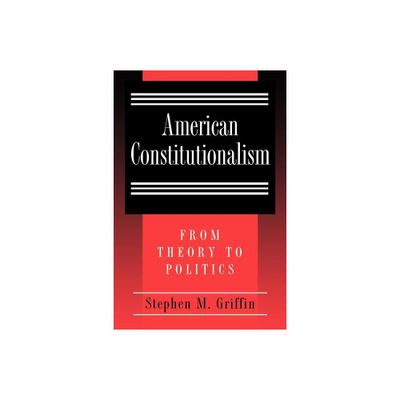 American Constitutionalism - by Stephen M Griffin (Paperback)