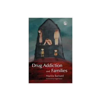 Drug Addiction and Families - by Marina Barnard (Paperback)