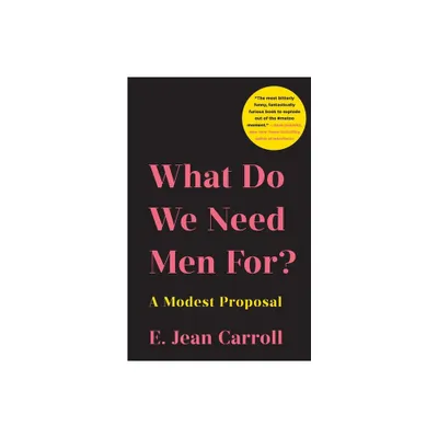 What Do We Need Men For? - by E Jean Carroll (Paperback)