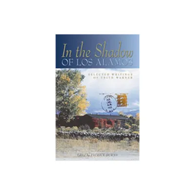 In the Shadow of Los Alamos - by Edith Warner (Paperback)
