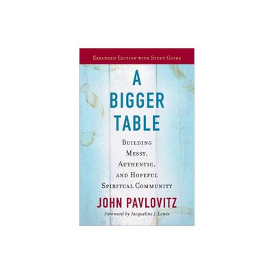 A Bigger Table, Expanded Edition with Study Guide - by John Pavlovitz (Paperback)