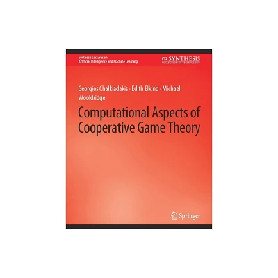 Computational Aspects of Cooperative Game Theory - (Synthesis Lectures on Artificial Intelligence and Machine Le) (Paperback)