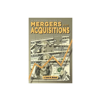 A Practical Guide to Mergers & Acquisitions - by Louis M Richard (Paperback)