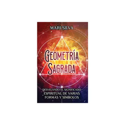 Geometra sagrada - by Mari Silva (Hardcover)