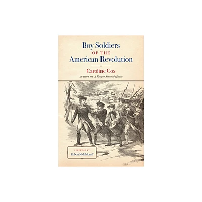 Boy Soldiers of the American Revolution - by Caroline Cox (Paperback)