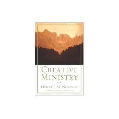 Creative Ministry - by Henri J M Nouwen (Paperback)