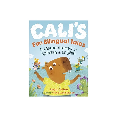 Calis Fun Bilingual Tales: 5-Minute Stories in Spanish and English - by Jorja Colley (Paperback)