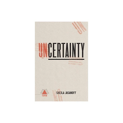 Uncertainty - by Sheila Jasanoff Et Al (Paperback)