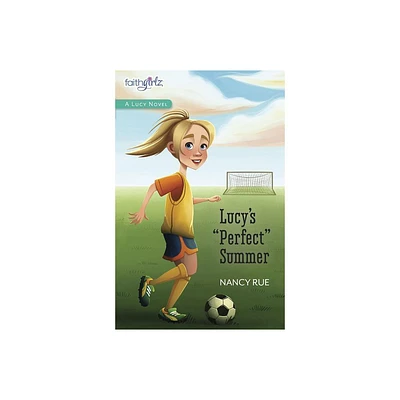 Lucys Perfect Summer - (Faithgirlz / A Lucy Novel) by Nancy N Rue (Paperback)